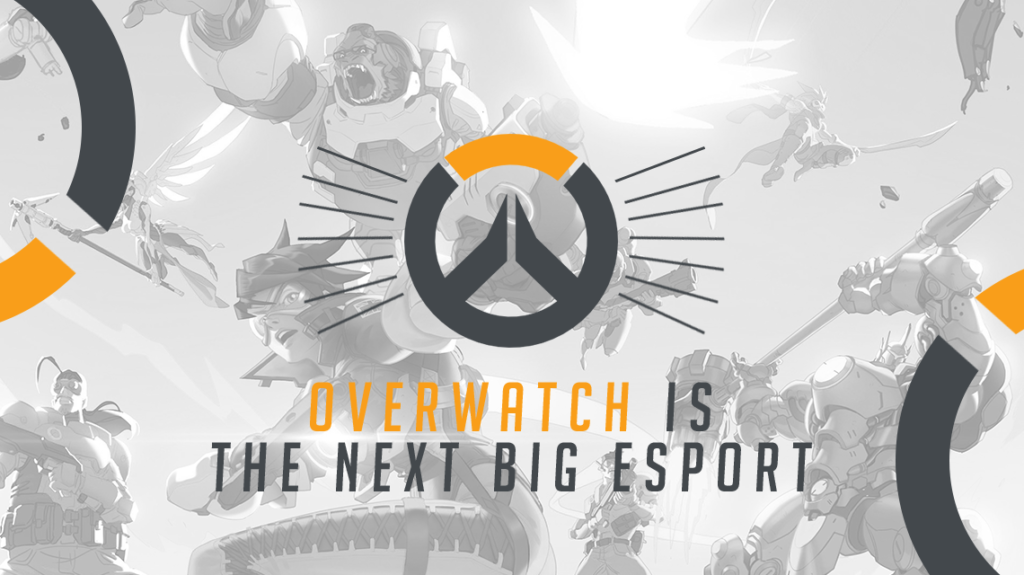 Overwatch is the Next Big Esport Dot Esports