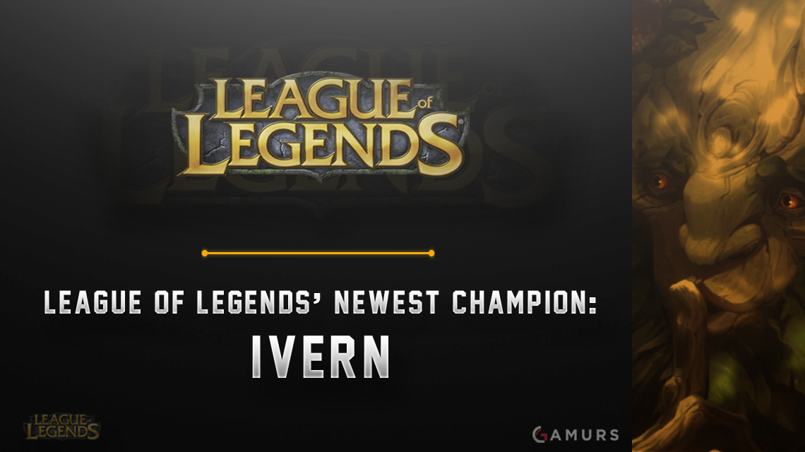 League of Legends' Newest Champion: Ivern.